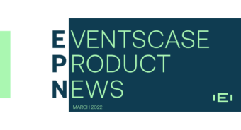 march en 22 header - Eventscase Product Updates (EPN) March 2022