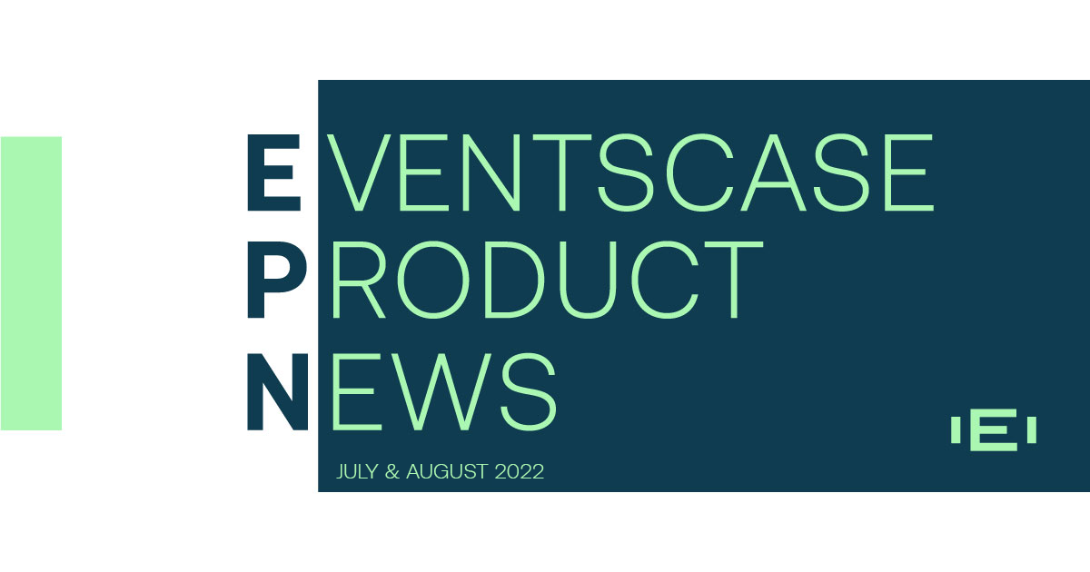 Eventscase Product Updates (EPN) July & August 2022