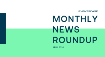 en Monthly apr 26 - Eventscase Monthly News Round-Up April 2026